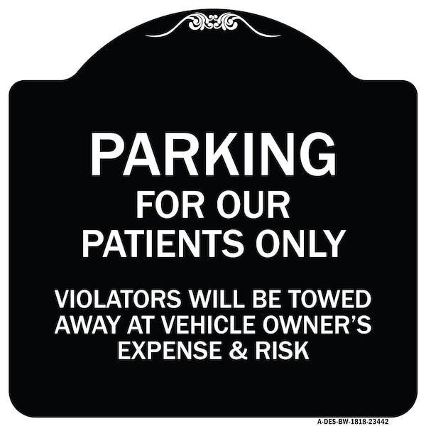 Parking for Our Patients Only Violators Will Be Towed Away at Vehicle Owners Expense, BW-1818-23442